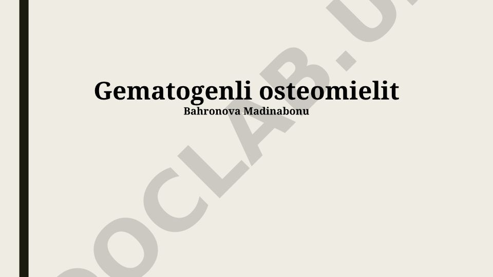 Gematogenli osteomielit: ta'rif, etiologiya, patogenez, klinika, diagnostika va davolash