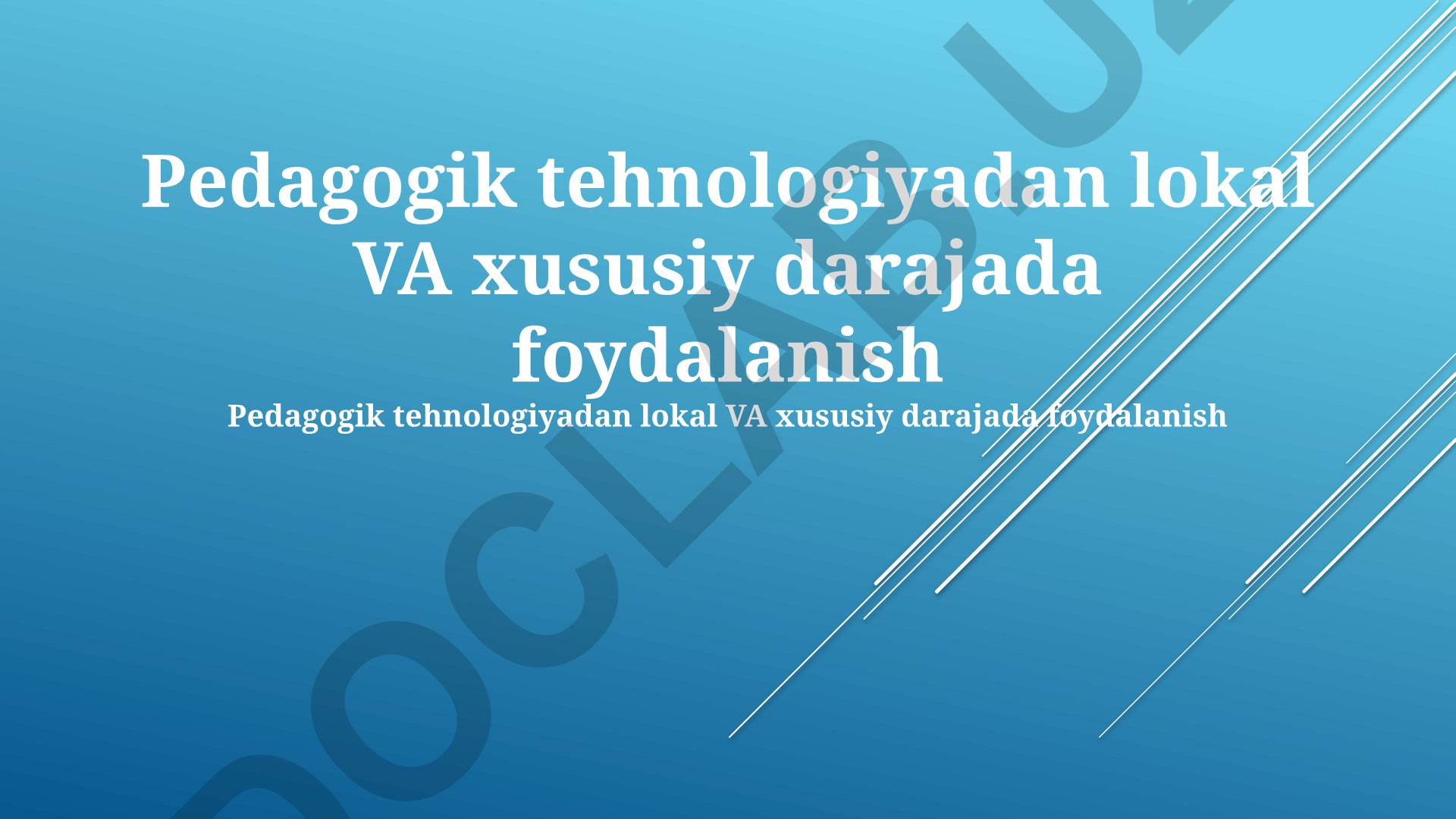 Pedagogik tehnologiyadan lokal va xususiy darajada foydalanish