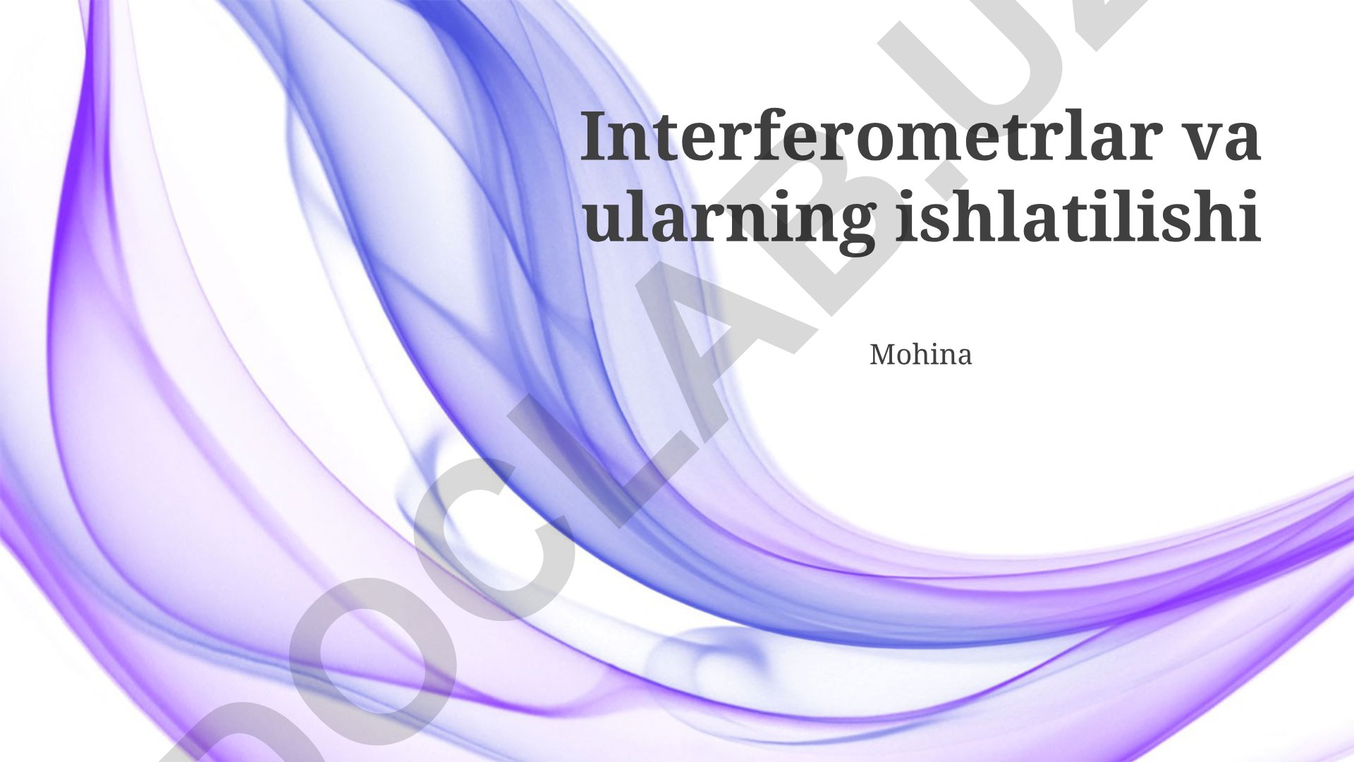 Interferometrlar va ularning qo'llanilishi