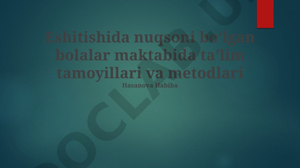 Eshitishida nuqsoni bo‘lgan bolalar maktabida ta’lim tamoyillari va metodlari