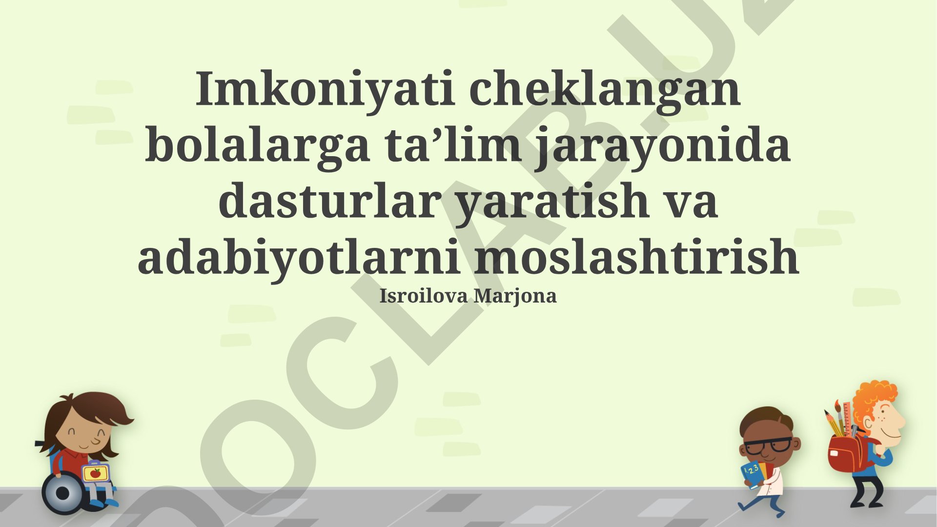 Imkoniyati cheklangan bolalarga ta’lim jarayonida dasturlar yaratish va adabiyotlarni moslashtirish