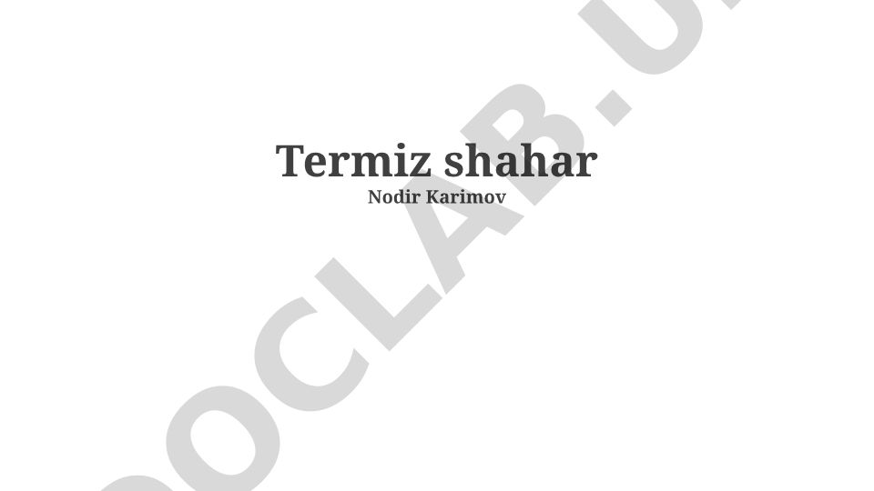 Termiz shahrining tarixi, zamonaviy hayoti va turizm salohiyati