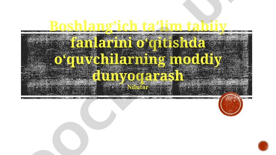 Boshlang'ich ta'limda tabiiy fanlarni o'qitishda o'quvchilarning moddiy dunyoqarashi