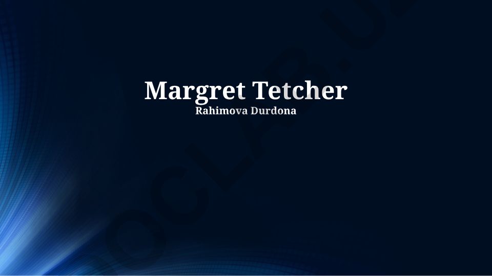 Margaret Thatcherning hayoti, siyosati va merosi