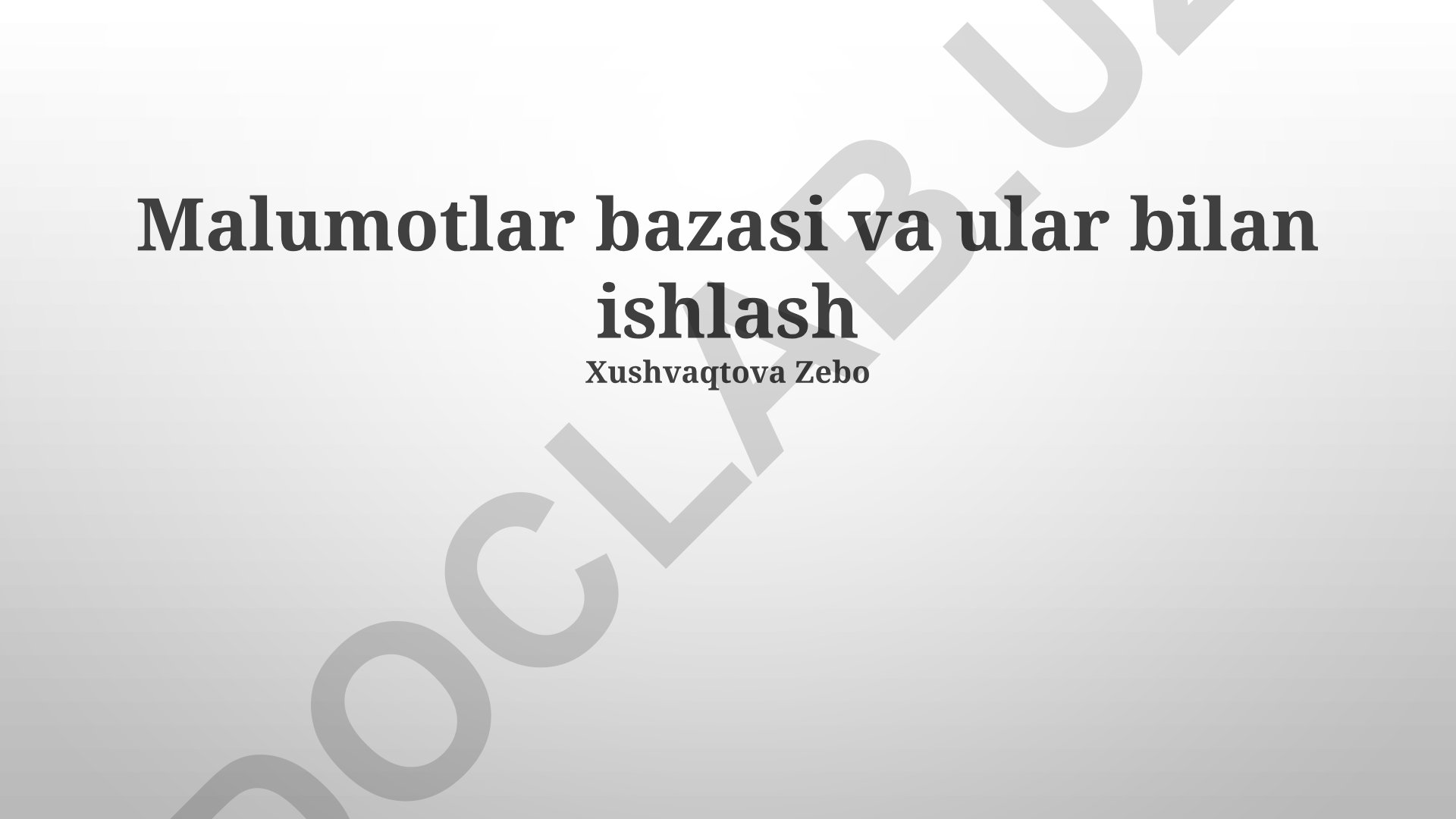 Ma'lumotlar bazalari va ular bilan ishlash
