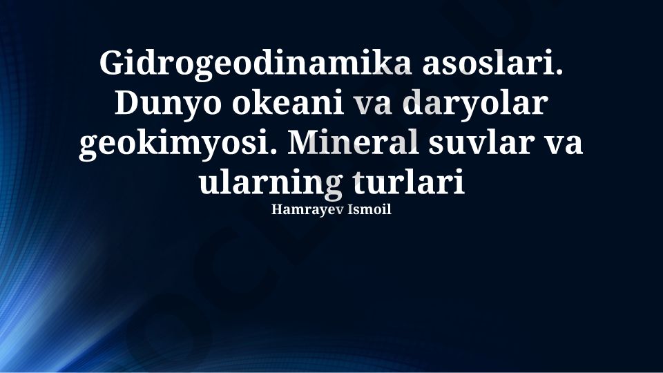Gidrogeodinamika asoslari va mineral suvlar turlari