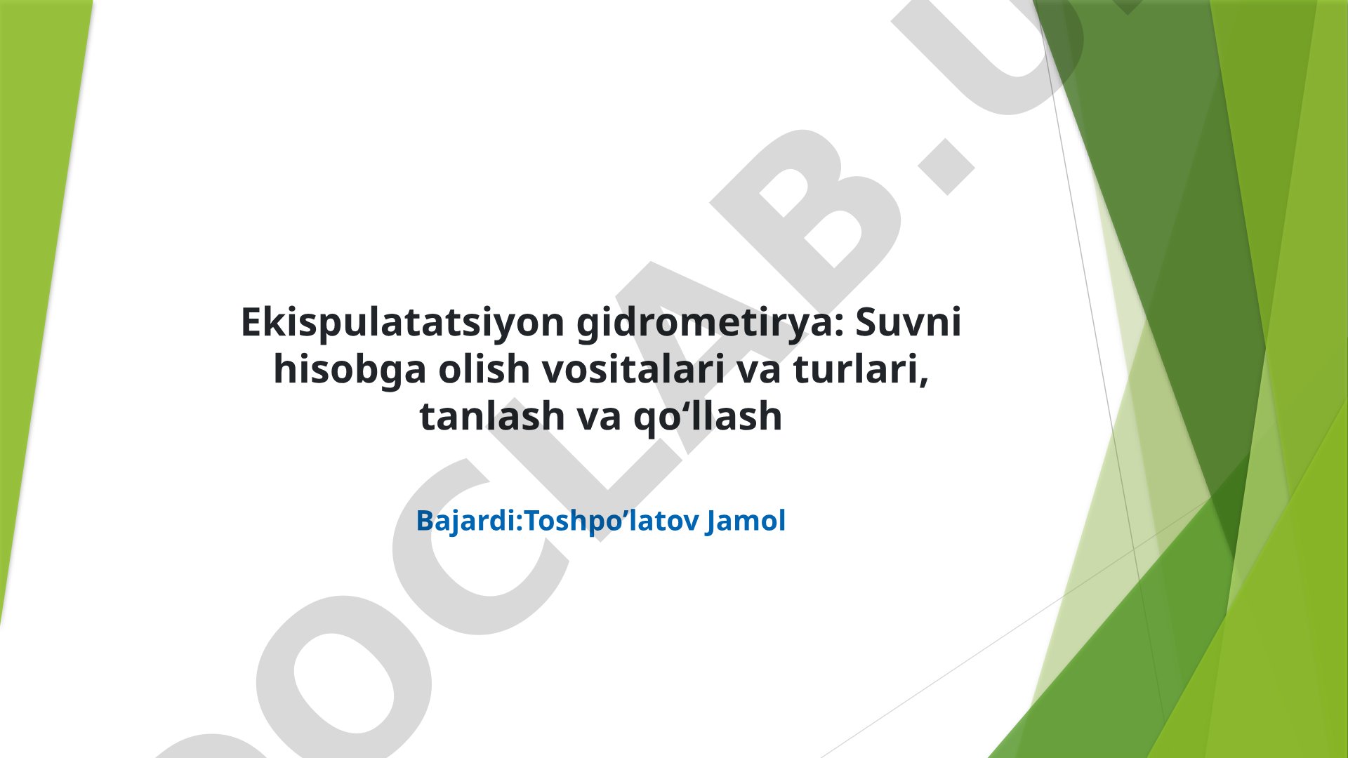 Ekspluatatsion gidrometriya: Suvni hisobga olish vositalari va turlari, tanlash va qo'llash