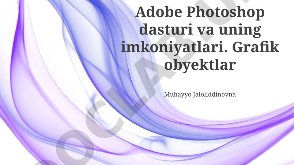 Adobe Photoshop dasturi va uning imkoniyatlari