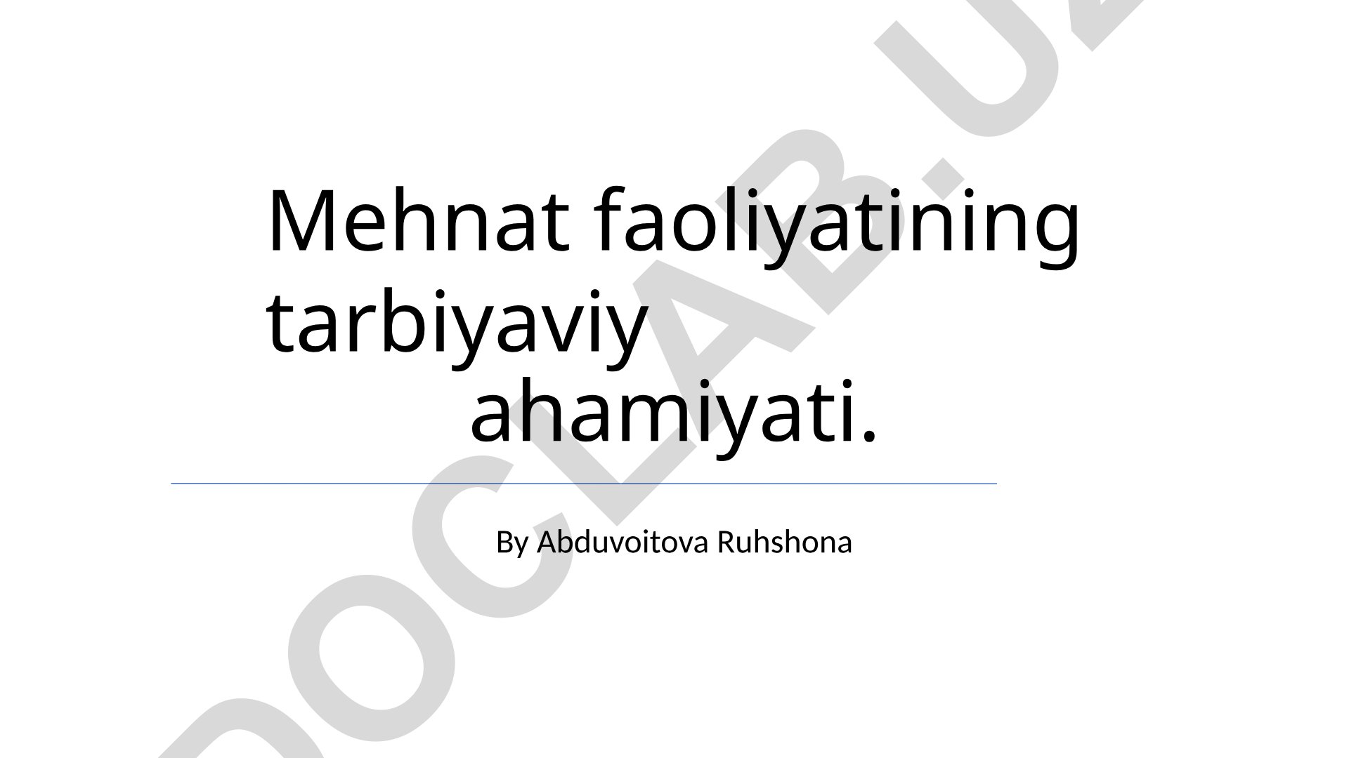 Mehnat faoliyatining tarbiyaviy ahamiyati