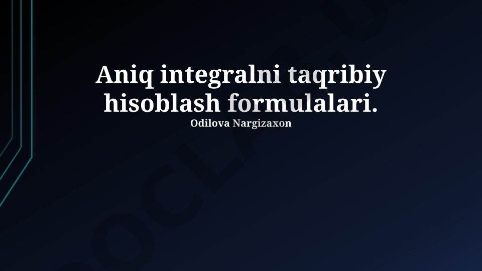 Aniq integralni taqribiy hisoblash formulalari