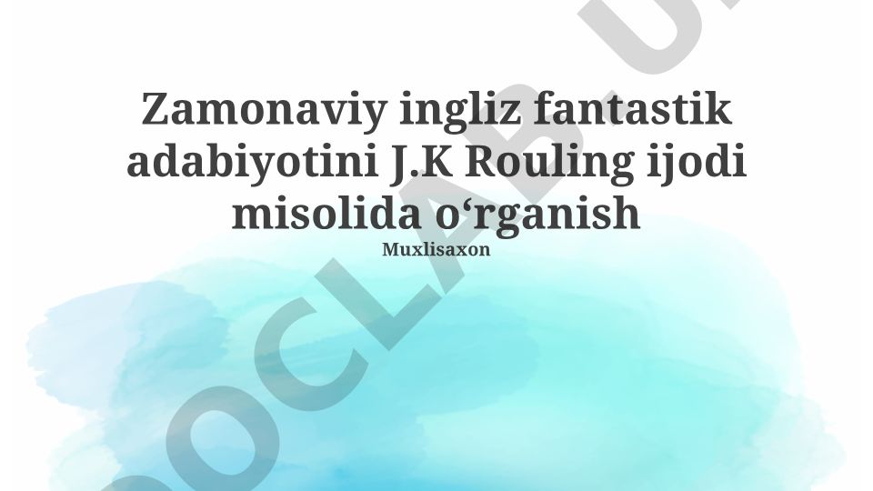 Zamonaviy ingliz fantastik adabiyotini J.K. Rowling ijodi misolida oʻrganish