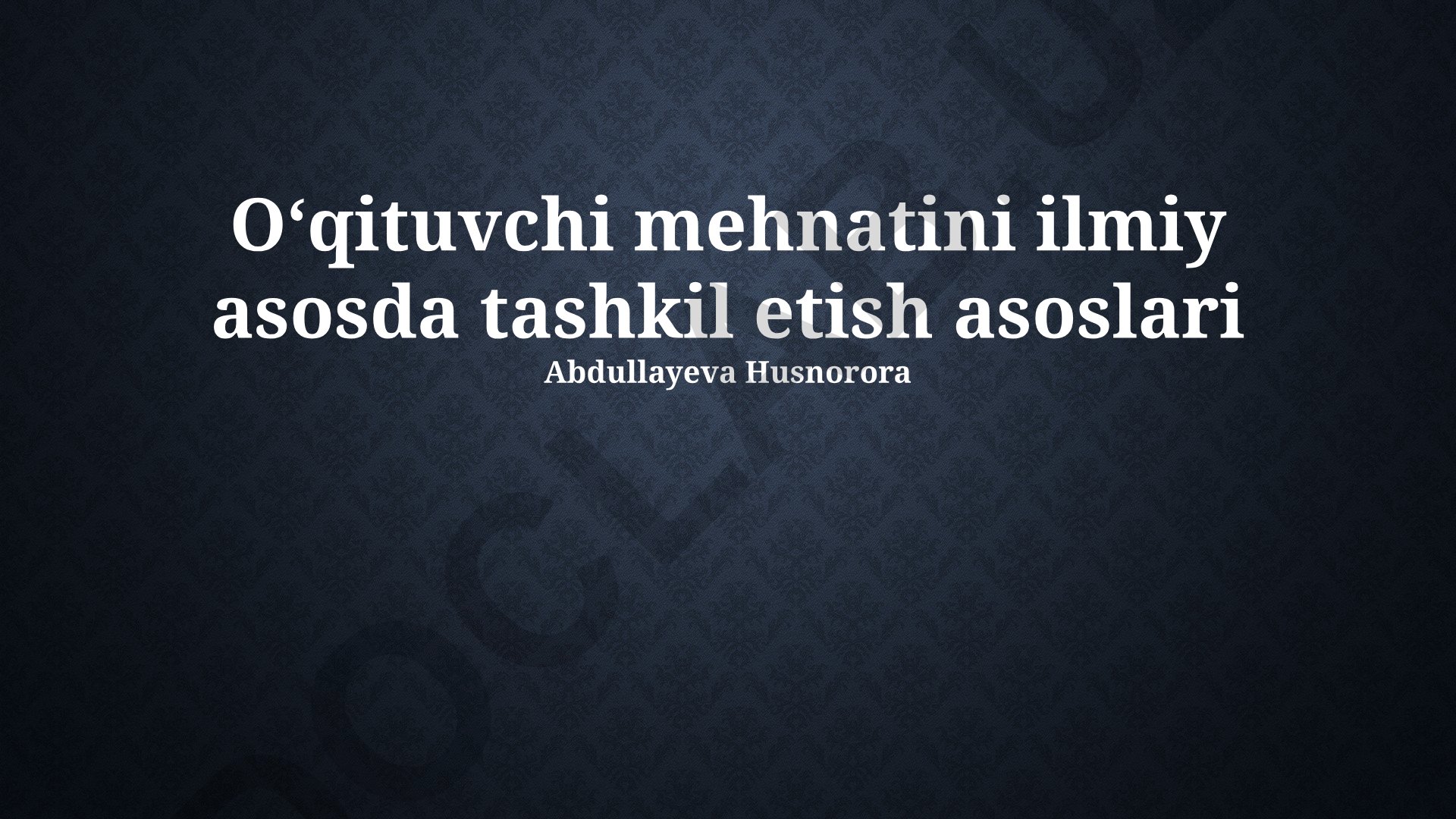 Oʻqituvchi mehnatini ilmiy asosda tashkil etish asoslari