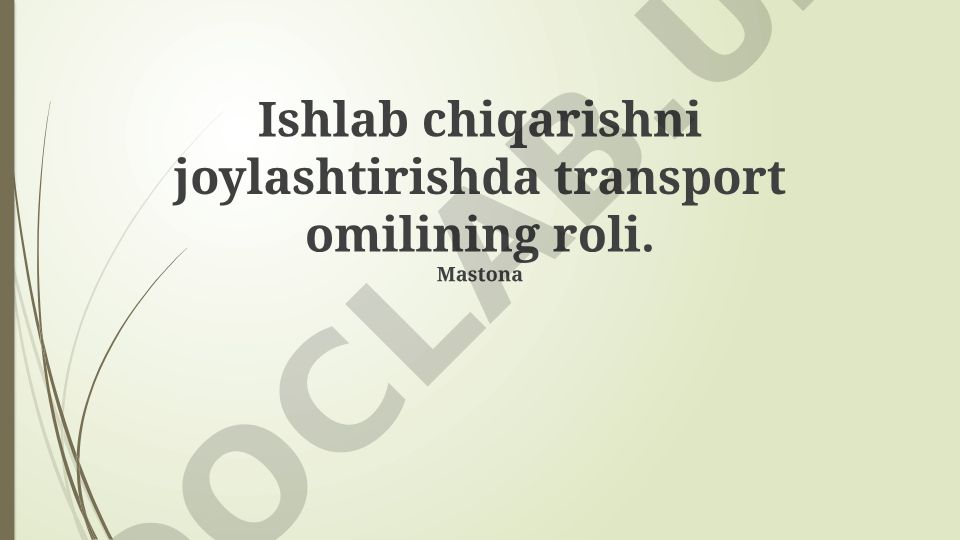 Ishlab chiqarishni joylashtirishda transport omilining roli
