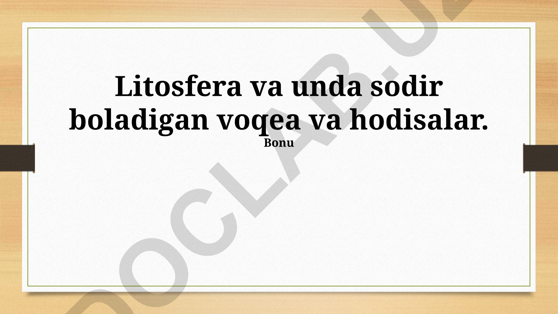 Litosfera va unda sodir bo'ladigan voqea va hodisalar