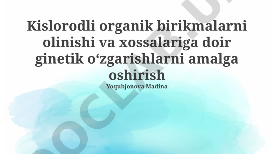Kislorodli organik birikmalarni olinishi va xossalariga doir genetik oʻzgarishlar
