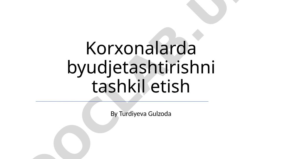 Korxonalarda byudjetlashtirishni tashkil etish