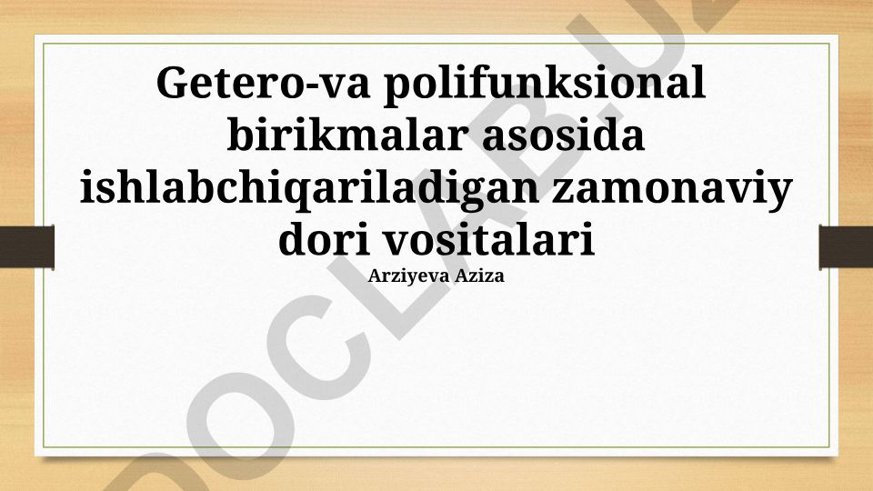 Getero-va polifunksional birikmalar asosida ishlab chiqariladigan zamonaviy dori vositalari