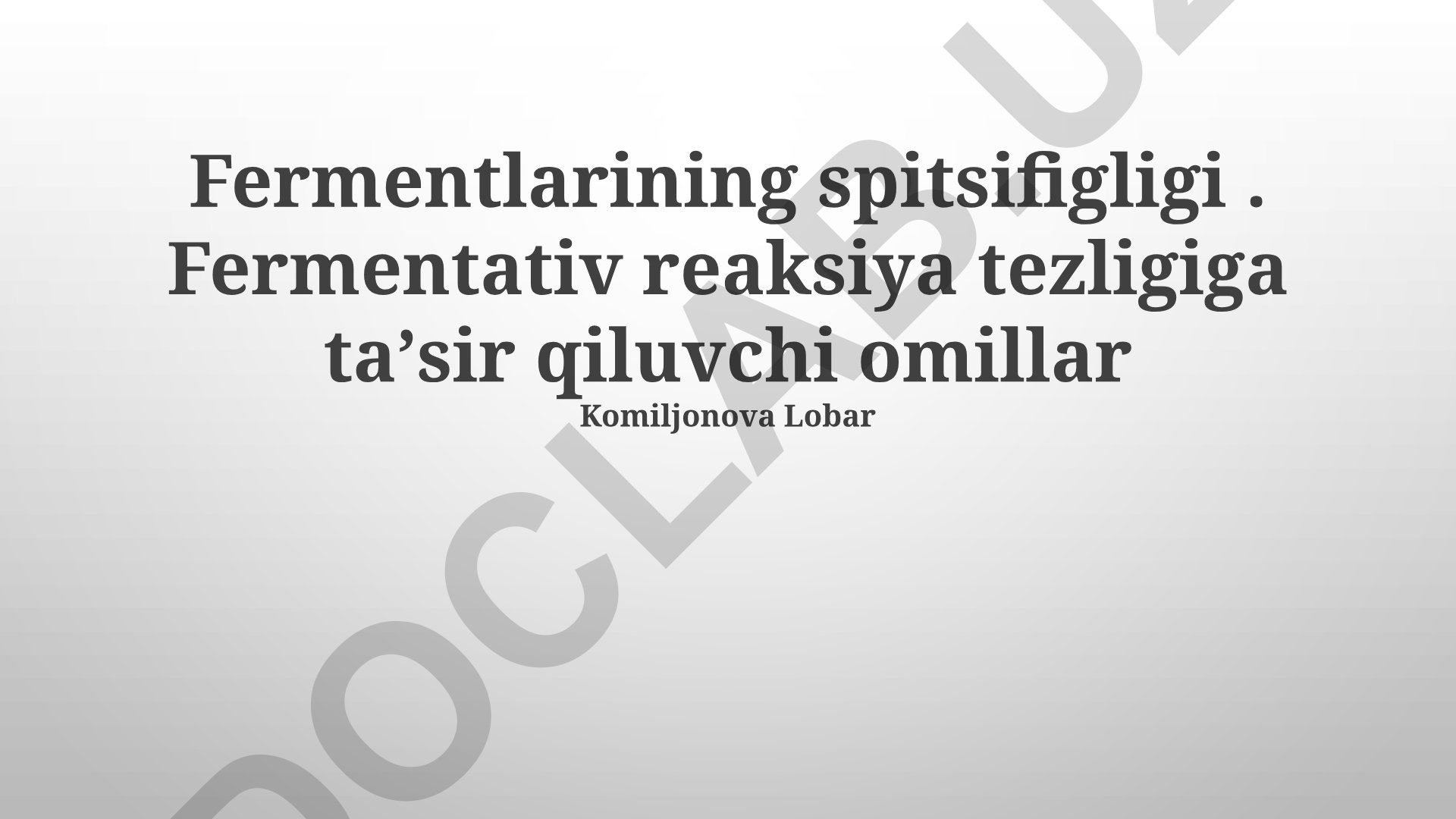 Fermentlarining spetsifikligi va fermentativ reaksiya tezligiga ta'sir qiluvchi omillar