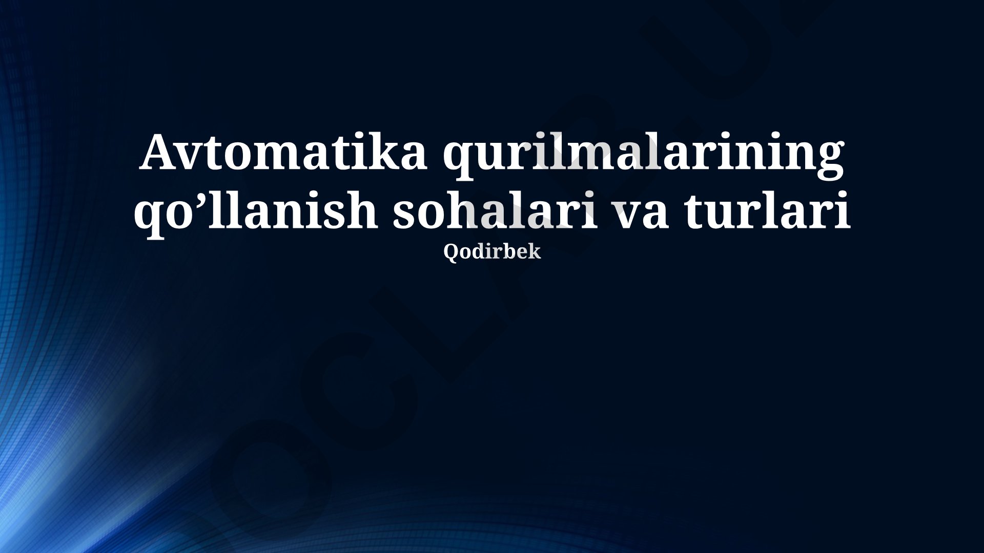 Avtomatika qurilmalarining qo’llanish sohalari va turlari