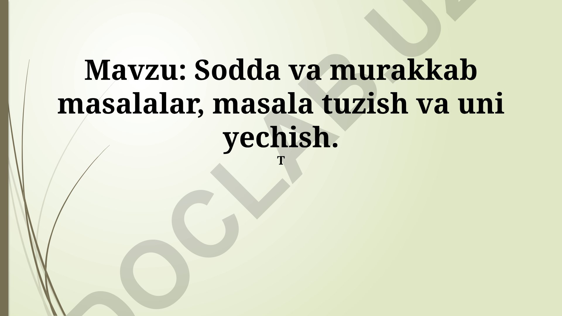 Sodda va murakkab masalalar, masala tuzish va uni yechish
