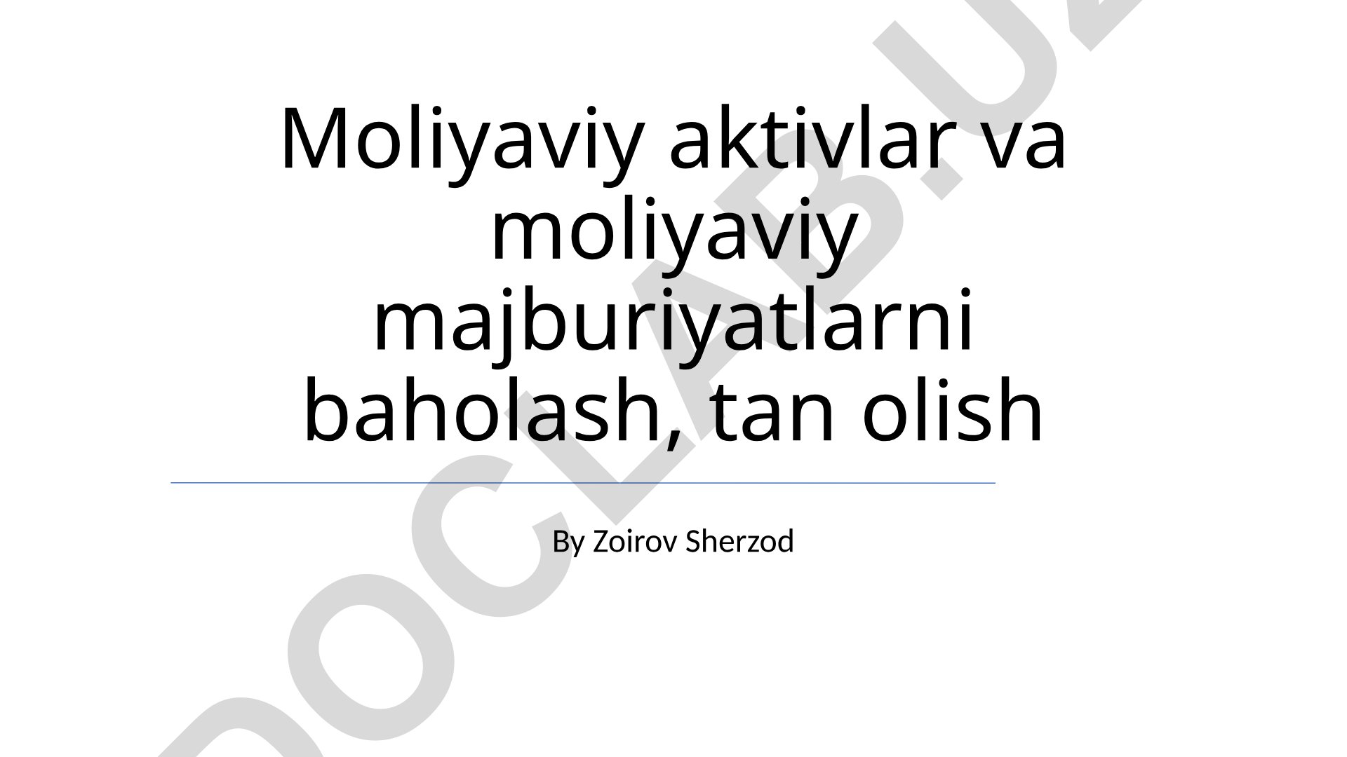 Moliyaviy aktivlar va moliyaviy majburiyatlarni baholash, tan olish