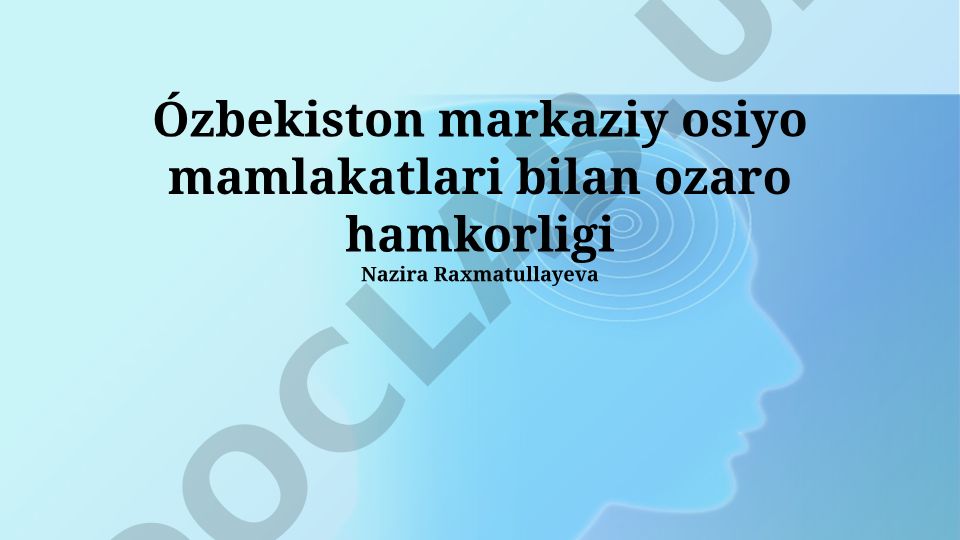 O'zbekiston markaziy osiyo mamlakatlari bilan o'zaro hamkorligi