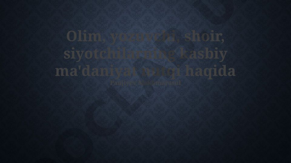 Olim, yozuvchi, shoir, siyosatchilarning kasbiy ma'daniyat nutqi