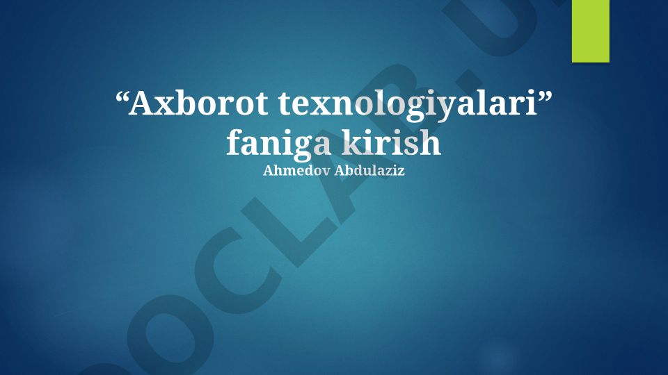 Axborot texnologiyalari faniga kirish va asosiy tushunchalar