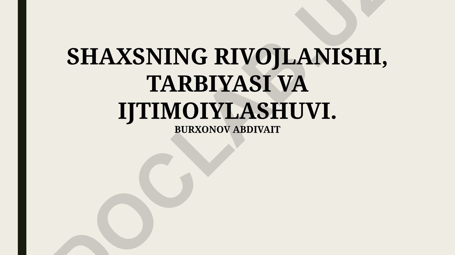 Shaxs rivojlanishi, tarbiyasi va ijtimoiylashuvi