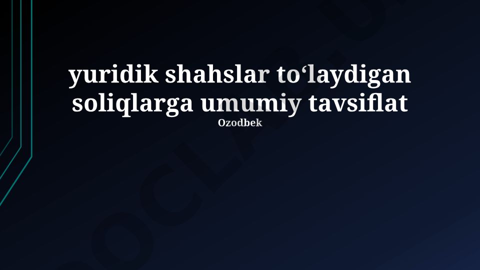 Yuridik shaxslar toʻlaydigan soliqlarga umumiy tavsif