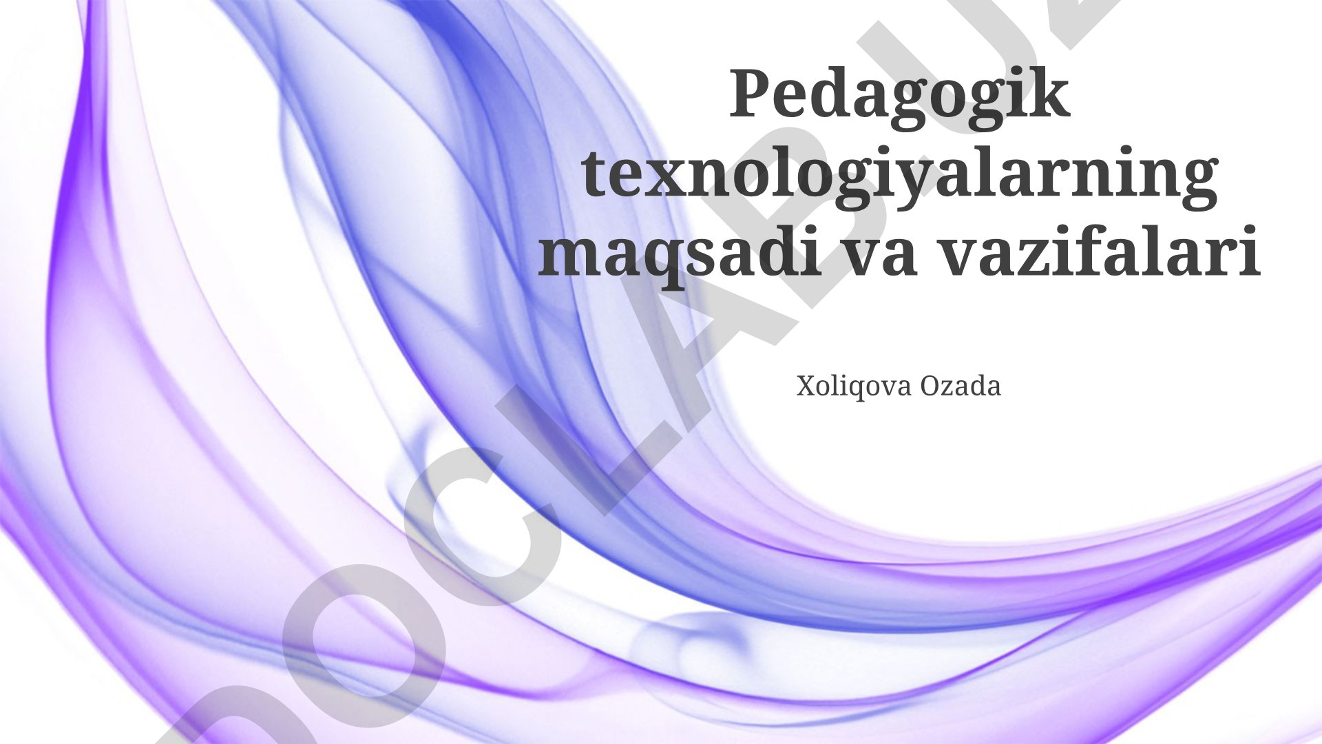 Pedagogik texnologiyalarning maqsadi va vazifalari