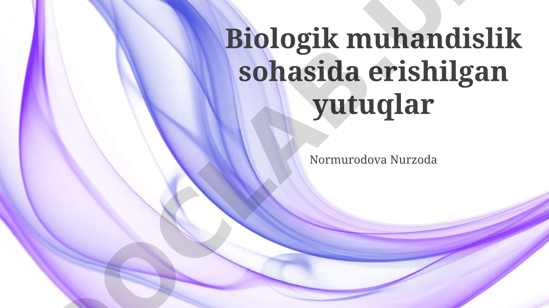 Biologik muhandislik sohasida erishilgan yutuqlar