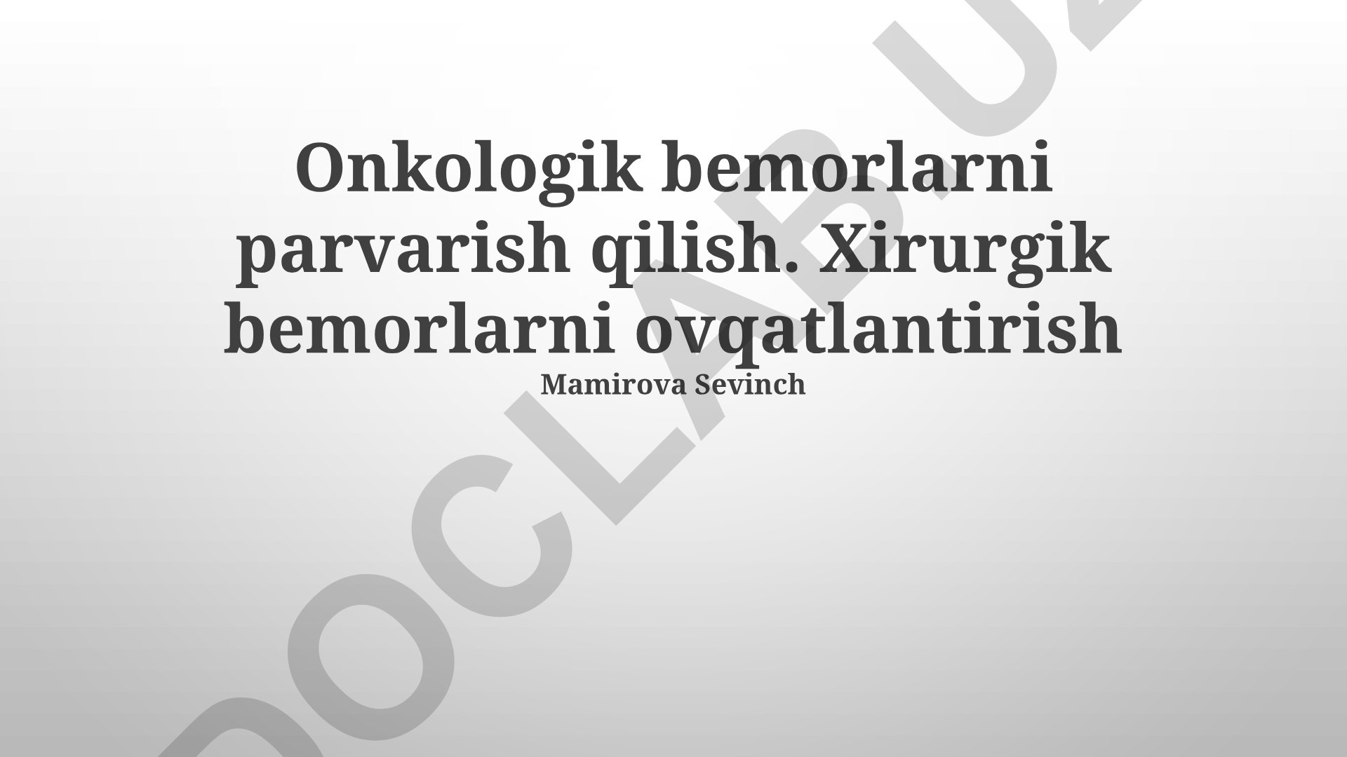 Onkologik bemorlarni parvarish qilish va xirurgik bemorlarni ovqatlantirish