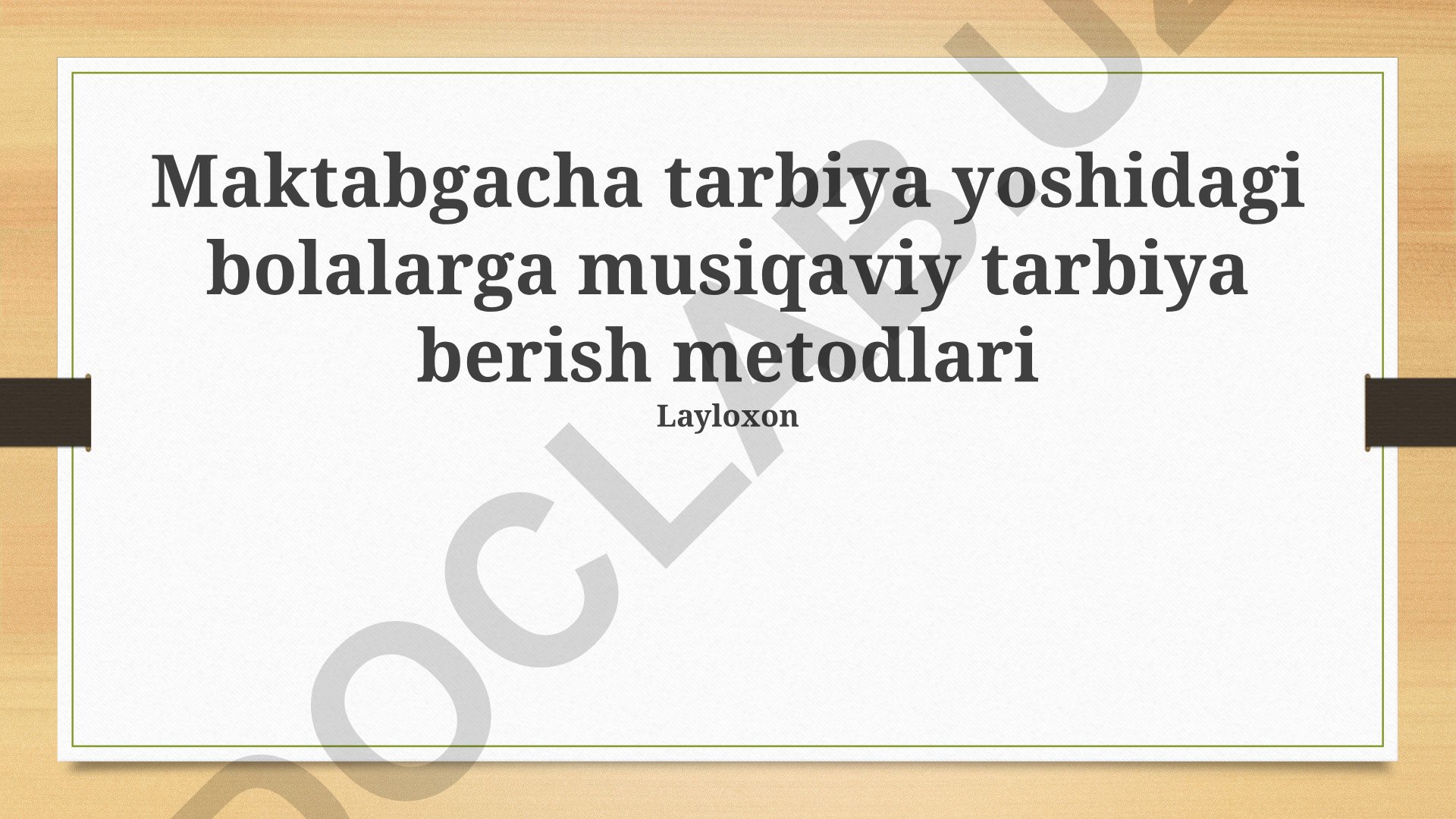 Maktabgacha tarbiya yoshidagi bolalarga musiqaviy tarbiya berish metodlari