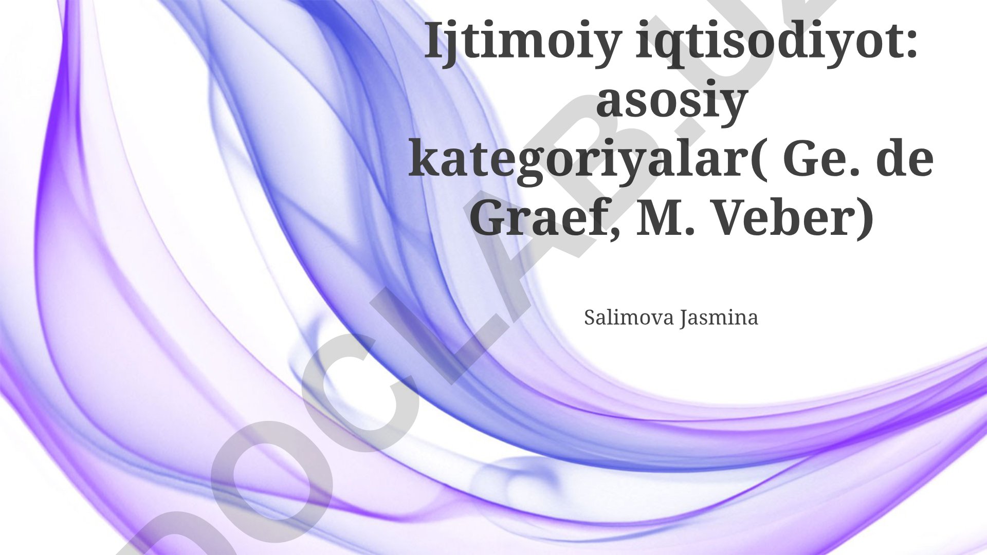 Ijtimoiy iqtisodiyot: asosiy kategoriyalar (Ge. de Graef, M. Veber)