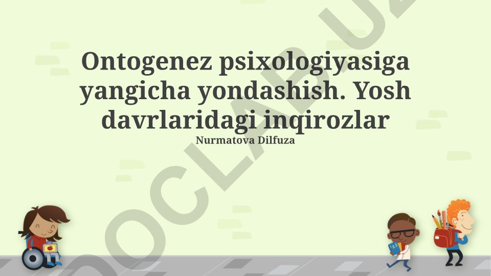 Ontogenez psixologiyasiga yangicha yondashish. Yosh davrlaridagi inqirozlar