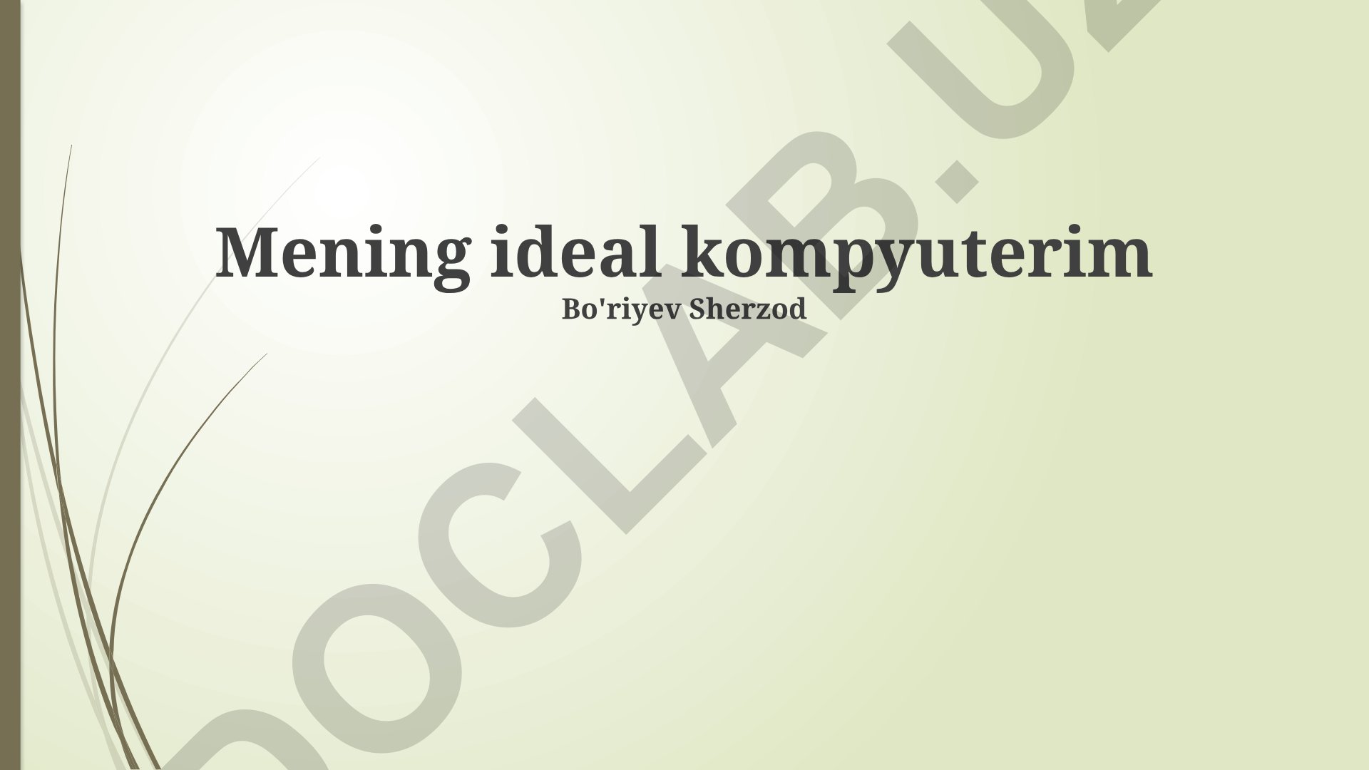 Mening ideal kompyuterimning xususiyatlari va imkoniyatlari