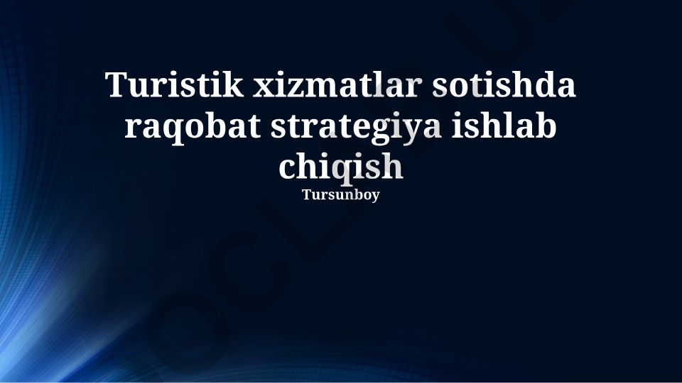 Turistik xizmatlar sotishda raqobat strategiya ishlab chiqish