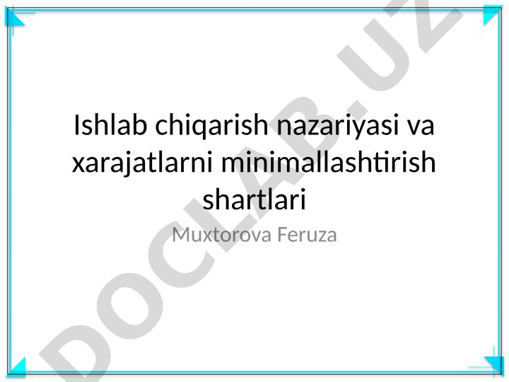 Ishlab chiqarish nazariyasi va xarajatlarni minimallashtirish shartlari