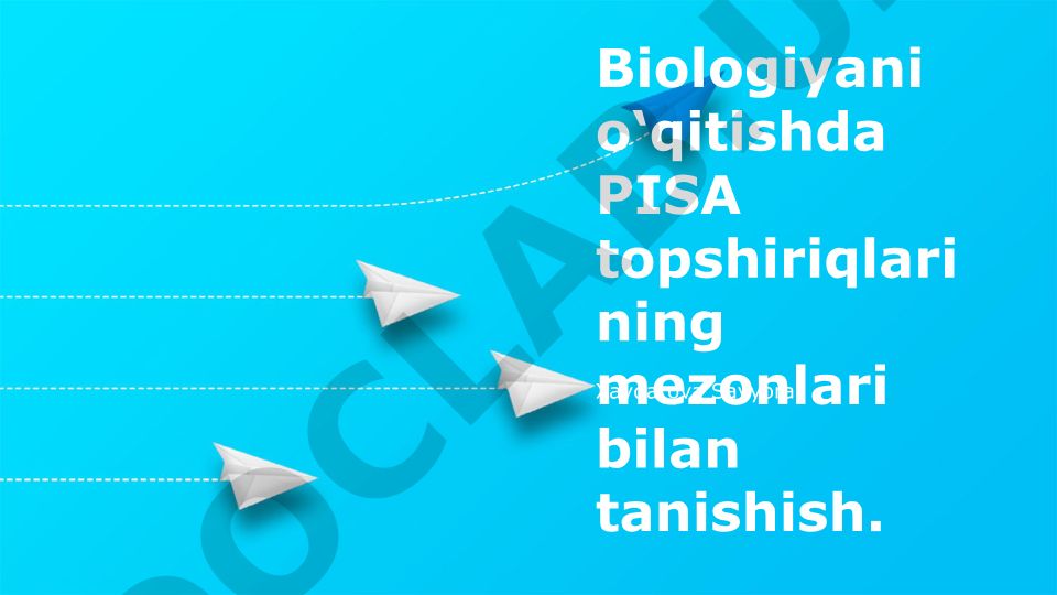 Biologiyani o‘qitishda PISA topshiriqlarining mezonlari bilan tanishish
