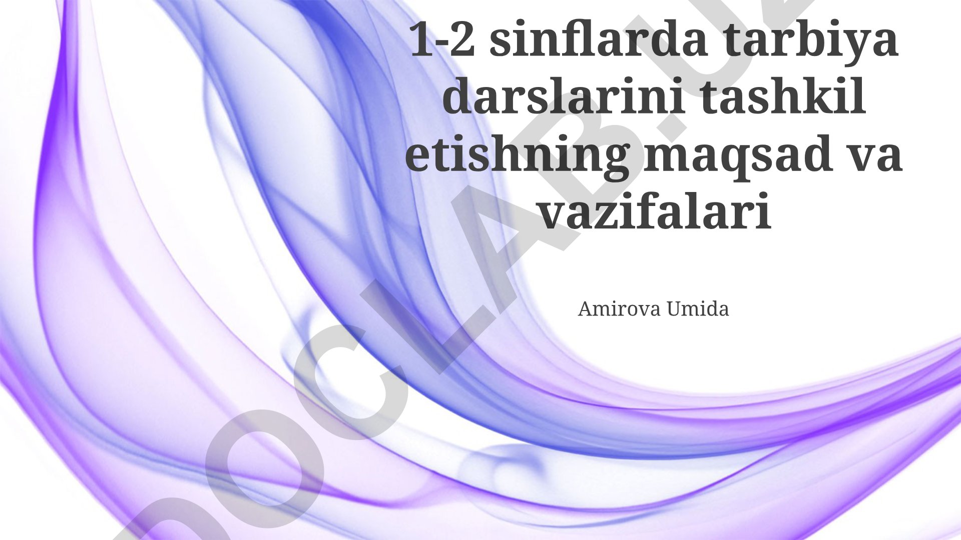 1-2 sinflarda tarbiya darslarini tashkil etishning maqsad va vazifalari