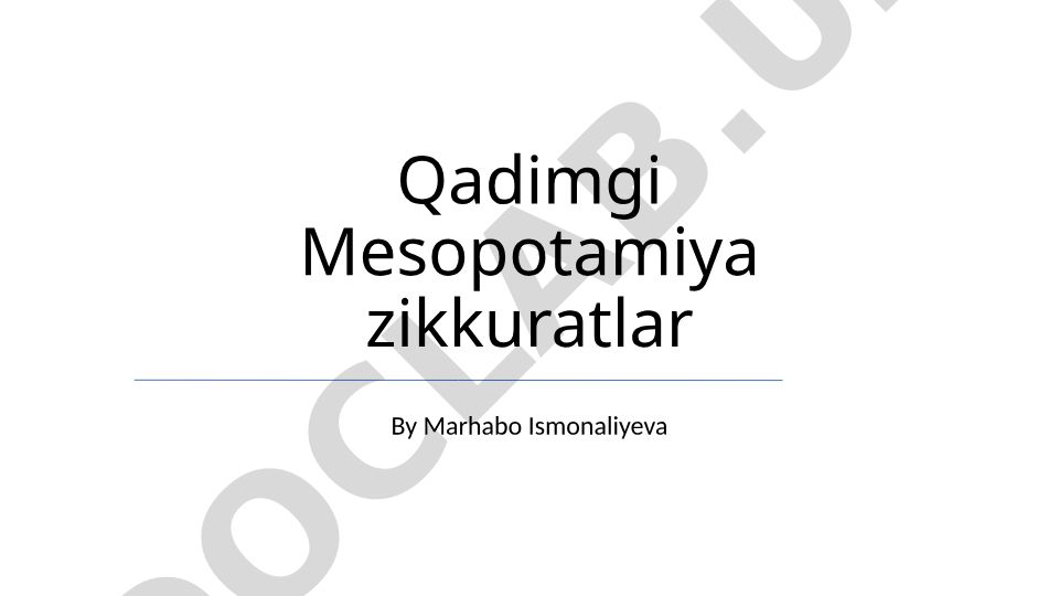 Qadimgi Mesopotamiya zikkuratlarining arxitekturasi va maqsadi