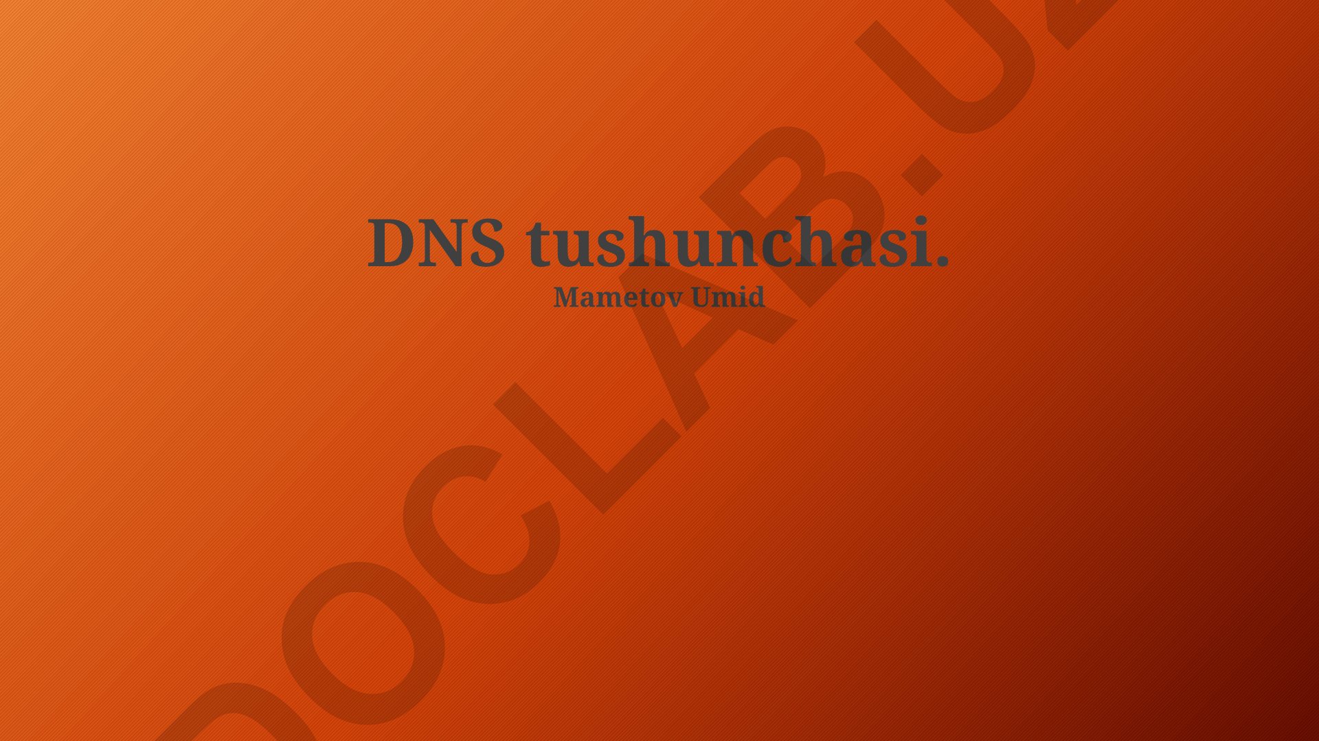 DNS tushunchasi, xizmatlari va ishlash mexanizmi