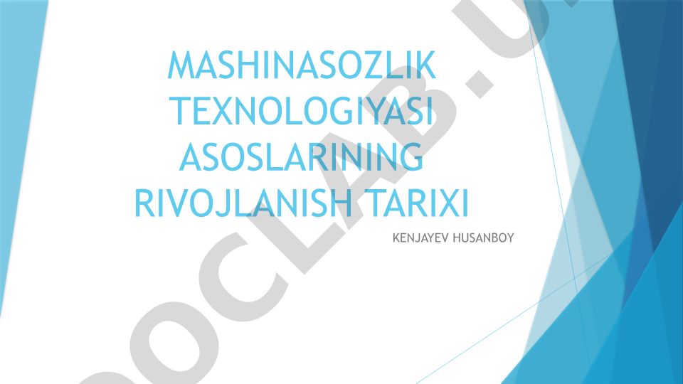 Mashinasozlik texnologiyasi asoslarining rivojlanish tarixi