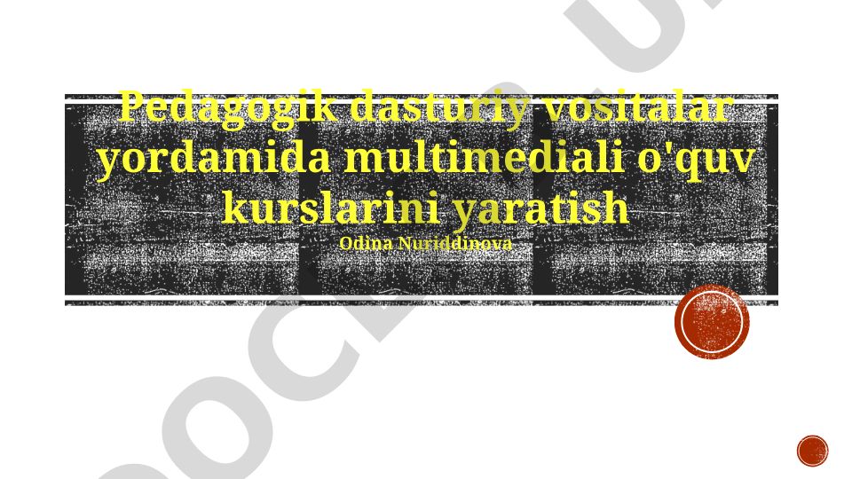 Pedagogik dasturiy vositalar yordamida multimediali o'quv kurslarini yaratish
