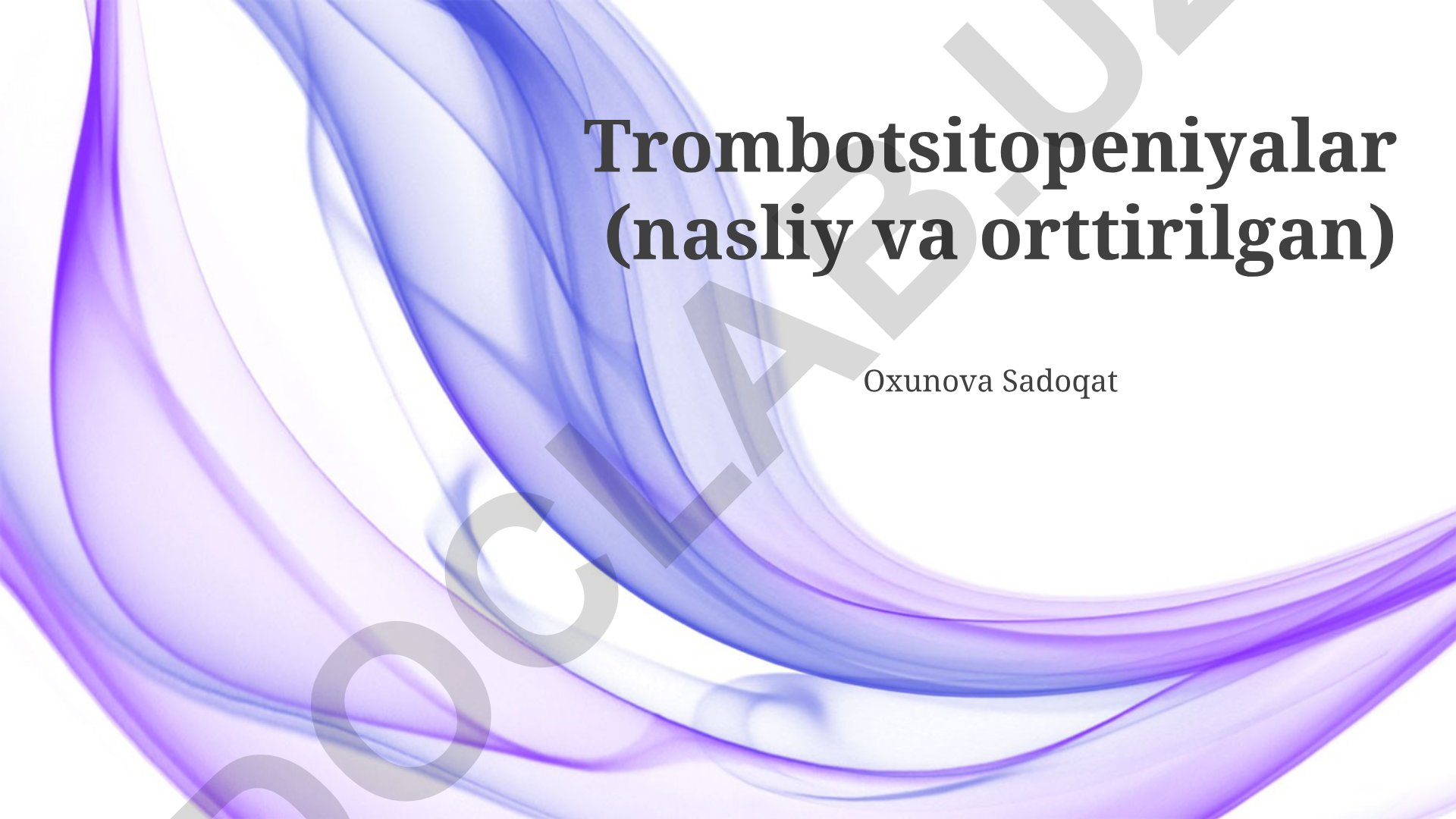 Trombotsitopeniyalar (nasliy va orttirilgan)