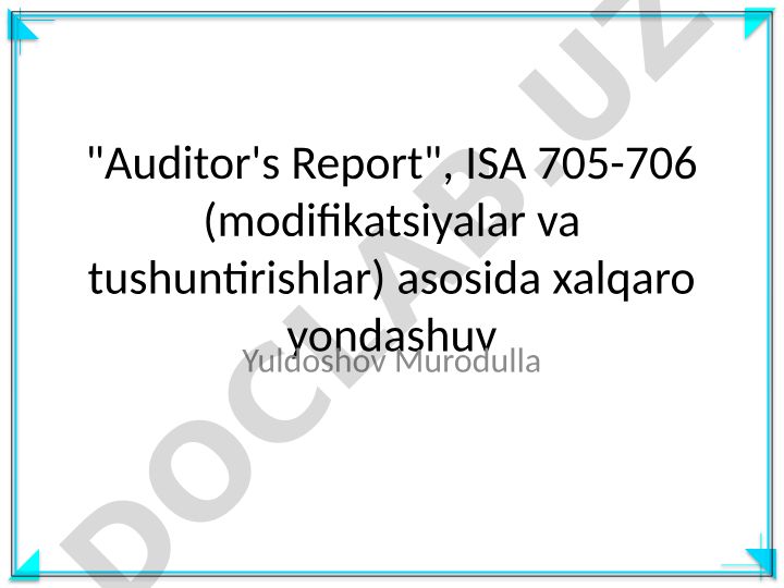 Auditor's Report, ISA 705-706 asosida xalqaro yondashuv