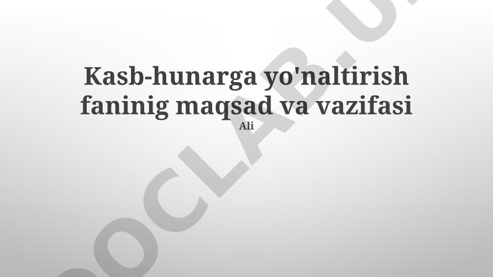 Kasb-hunarga yo'naltirish fanining maqsad va vazifalari