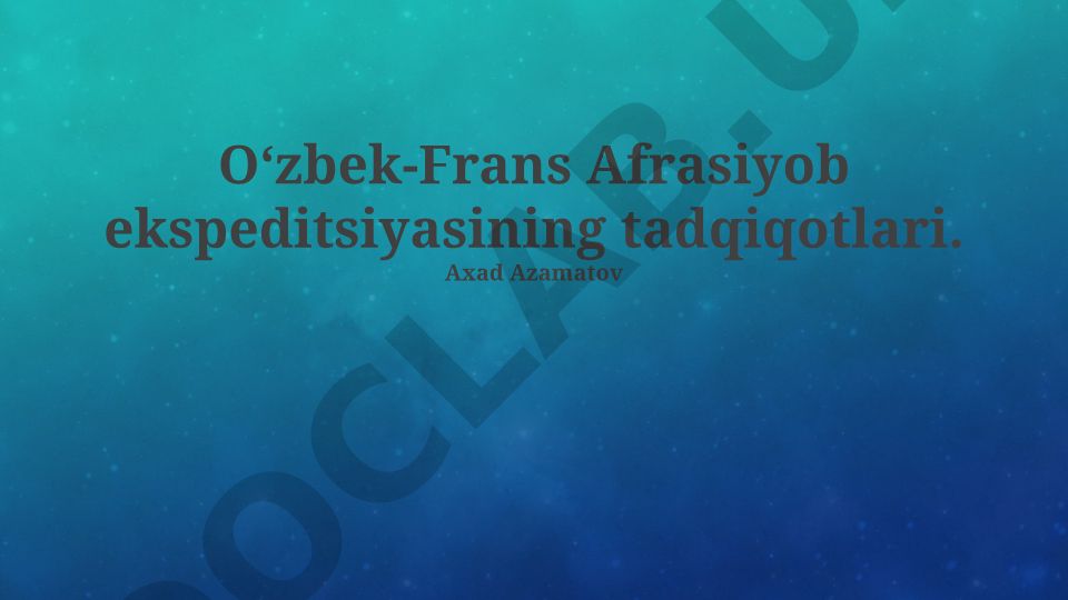 O‘zbek-Frans Afrasiyob ekspeditsiyasining tadqiqotlari