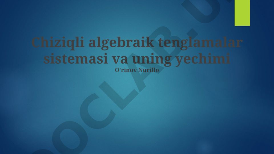 Chiziqli algebraik tenglamalar sistemasi va uning yechimi